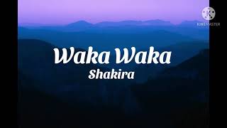 Waka Waka - Shakira lyrics (This time for Africa )