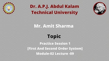 Practice Session 1 [First And Second Order System] by  Mr. Amit Sharma Module-02 Lecture -09