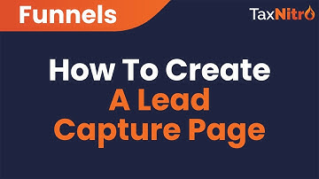How To Create a Lead Capture Page or Funnel in Tax Nitro