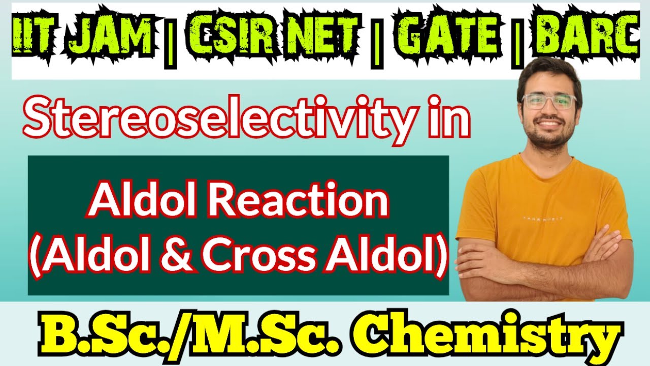 Stereoselective Aldol Reaction |Aldol and Cross Aldol Reaction Stereochemistry |CSIR NET |GATE|BARC