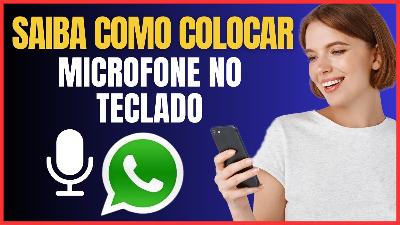 COMO COLOCAR MICROFONE NO TECLADO DO WHATSAPP - YouTube
