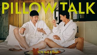 Pillow Talk with Taiki & Noah | W Hotels