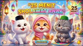 25 MENIT SHOLAWAT ANAK 🐱 Ya Nabi Salam Alaika, Sholawat Badar, Busyro Lana | Kartun Kucing Lucu