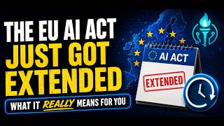 The EU AI Act Just Got Extended – What It Really Means for You