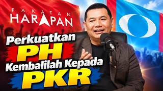 Perkuatkan PH, Kembalilah Kepada PKR | Rafizi Ramli