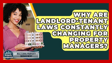 Why Are Landlord-tenant Laws Constantly Changing For Property Managers?