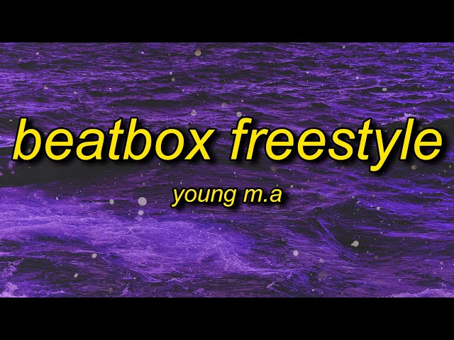 Young M.A - Beatbox Freestyle (Lyrics) | left my ex because she toxic, got this new b now we toxic class=