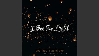 Vignette de la vidéo "Bailey Rushlow - I See the Light (Acoustic)"