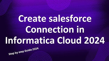 71.How to create Salesforce connection in Informatica Cloud 2024