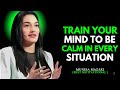 Train Your Mind to Stay Calm No MatterWhat Happens || Muniba Mazari|Motivational