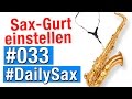 #DailySax 033 - Den Saxophon Gurt richtig einstellen - Saxofon lernen