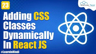 How to Add CSS Classes Dynamically in React JS | React JS Tutorial in Hindi #23