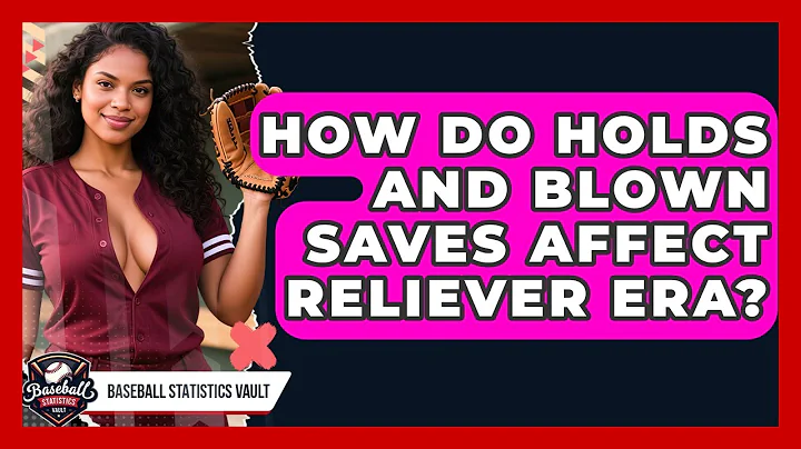 How Do Holds And Blown Saves Affect Reliever ERA? - Baseball Statistics Vault