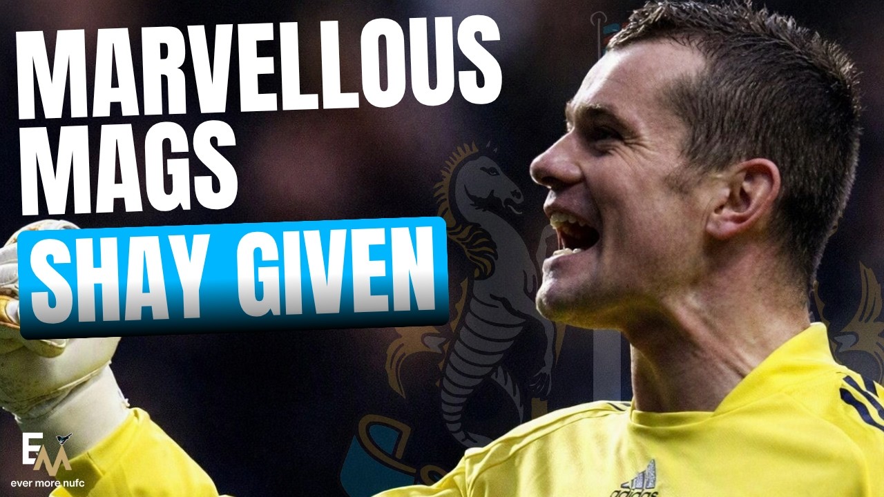 #NUFC MARVELLOUS MAGS | SHAY GIVEN