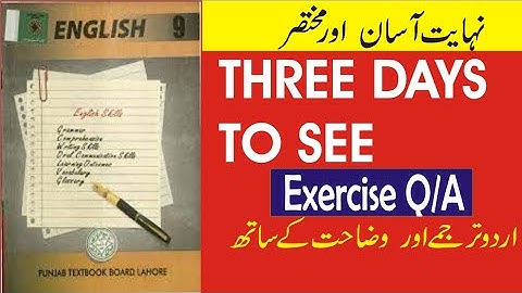 Three Days to See Question Answer given in the Exercise | Unit 12, Class 9th English