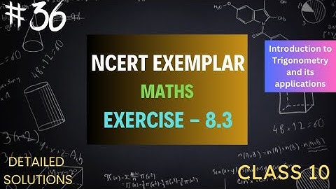 ||NCERT EXEMPLAR||CLASS 10||CHAPTER 8||EX - 8.3||INTRODUCTION TO TRIGONOMETRY AND ITS APPLICATIONS||