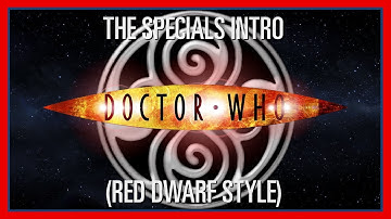 Custom Who - Episode 82 - The Specials Intro (Red Dwarf Style)
