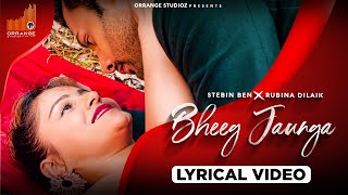 Bheeg Jaunga (Lyrical Video | Stebin Ben × Rubina Dilaik | Avvy Sra | Mukku | New Hindi Song 2021