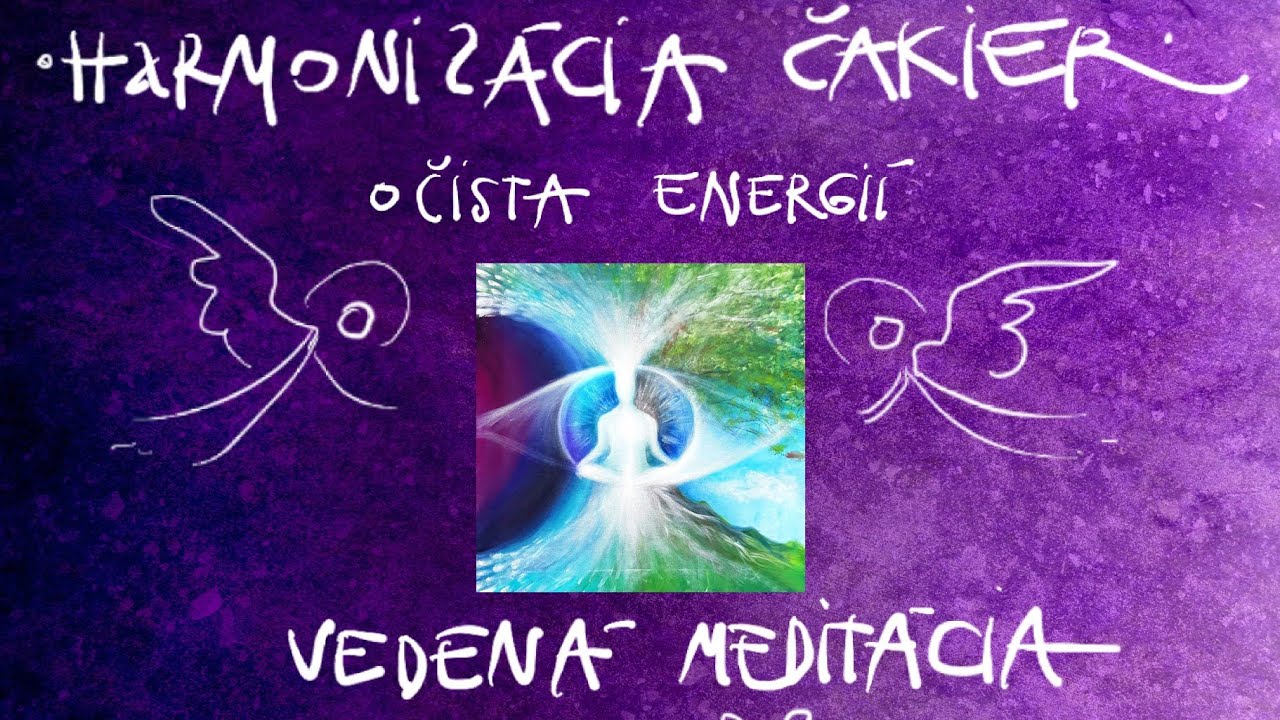Liečivá meditácia na očistu a harmonizáciu čakrálneho systému- sprevádza Sofia
