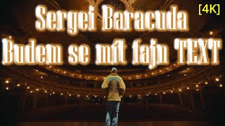 Sergei Baracuda - Budem se mít fajn TEXT [4K]