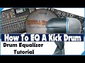 Kick Drum EQ For Live Sound & Recording - How to EQ a Kick Drum - Mixing Tips - Tutorial