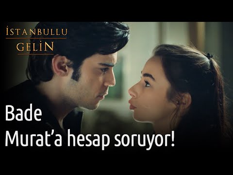 Bade Murat'a Hesap Soruyor! - İstanbullu Gelin