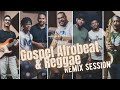 GOSPEL AFROBEAT & REGGAE remix live session