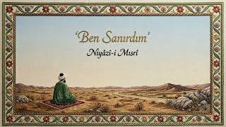 Ben Sanırdım - Niyâzî - I Mısrî
