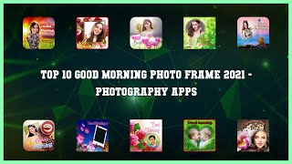 Top 10 Good Morning Photo Frame 2021 Android Apps screenshot 1