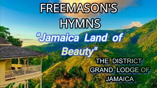 Freemason's Hymns (Jamaica land of Beauty)  District Grand Lodge of Jamaica