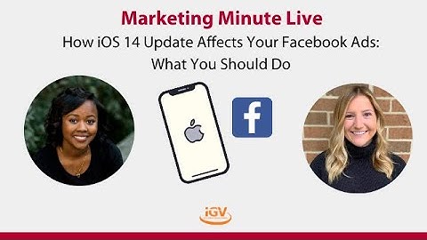 How iOS 14 Update Affects Your Facebook Ads & What You Should Do