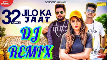 32 Jilo Ka Jaat (DJ REMIX) | Sunny Chaudhary | Pooja Lohchab | New Haryanvi Songs Haryanavi 2020