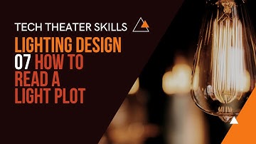 Tech Theater Skills: Lighting Design 07, How to Read a Light Plot