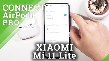 How to Connect AirPods Pro to XIAOMI Mi 11 Lite – Link Bluetooth Accessory