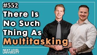 #552 - There's No Such Thing As Multitasking