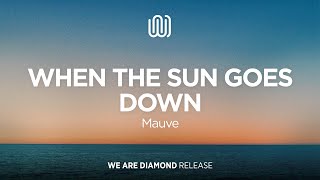 Video thumbnail of "Mauve - When the Sun Goes Down"