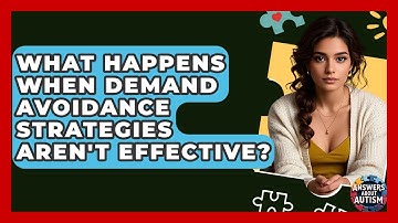 What Happens When Demand Avoidance Strategies Aren
