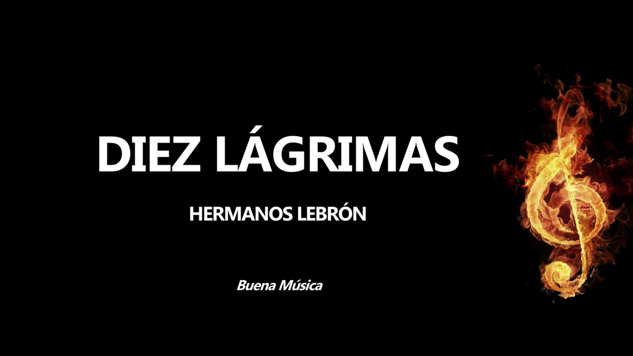 Diez Lágrimas Hermanos Lebrón Letra YouTube