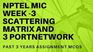 NPTEL-Microwave Integrated Circuits-Week 3 –Scattering matrix -Assignment Solutions