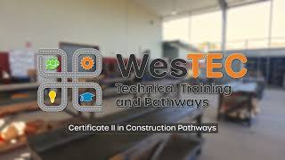 Certificate II in Construction Pathways- WesTEC Technical Training and Pathways