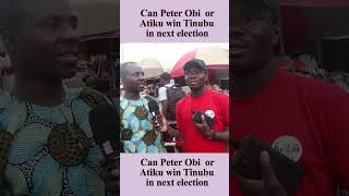 Can Peter Obi or Atiku win Tinubu