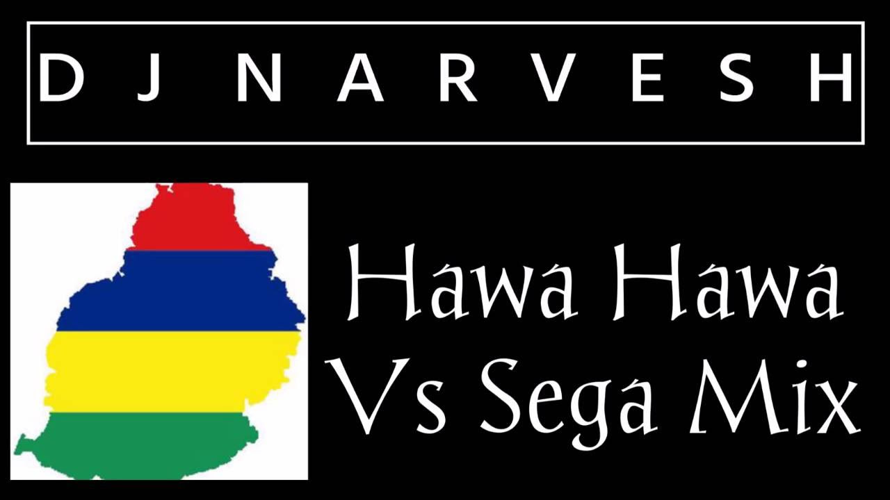 Hawa Hawa Vs Sega Mauritian Vibes Remix DjNarvesh