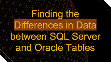 Finding the Differences in Data between SQL Server and Oracle Tables
