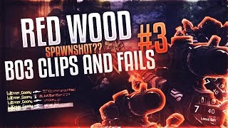 RED WOOD SPAWN SHOT (BO3 CLIPS AND FAILS #3)
