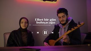 Elbet bir gün buluşacağız Bağlama Resimi