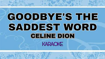 GOODBYE'S THE SADDEST WORD - Karaoke | Celine Dion