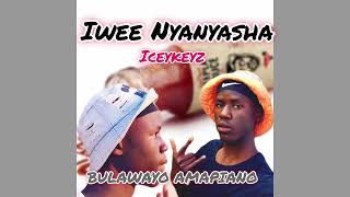 Iceykeyz - Iwee Nyanyasha Kasi Amapiano Official Audio