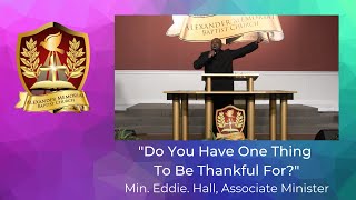 DO YOU HAVE ONE THING TO BE THANKFUL FOR - MIN. EDDIE HALL (10.18.20)