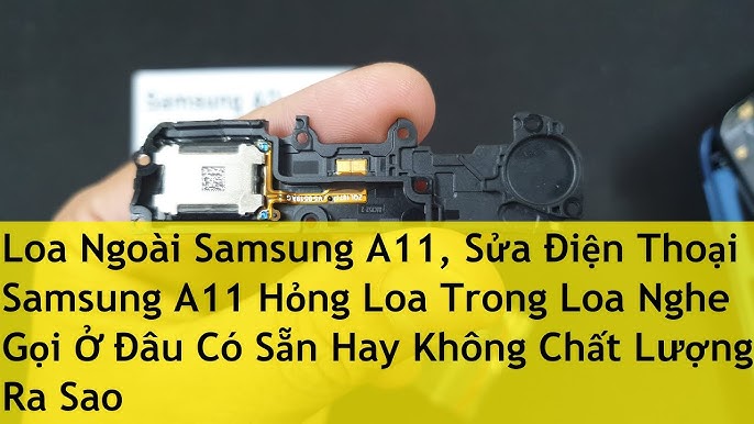 Loa Ngoài Samsung A11, Sửa Điện Thoại Samsung A11 Hỏng Loa Trong ...