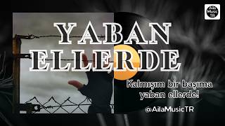 AilaMusicTR | YABAN ELLERDE  | Kalmışım bir başıma yaban ellerde!
